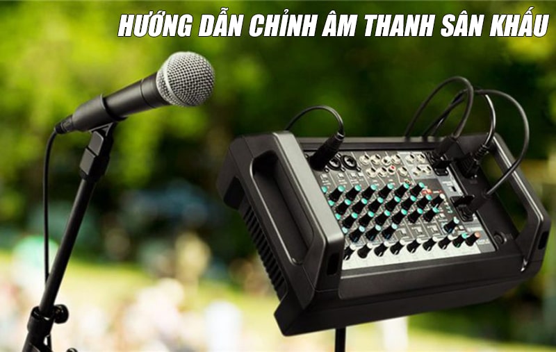 Hướng dẫn chỉnh âm thanh sân khấu? Phần mềm chỉnh âm thanh sân khấu